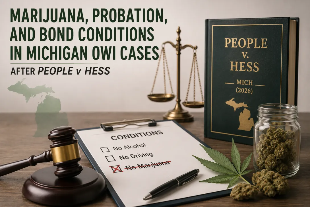 Marijuana, Probation, and Bond Conditions in Michigan OWI Cases After People v Hess